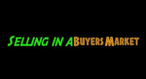 Selling in Buyers Market